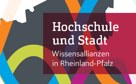 Neue Publikation „Hochschule und Stadt. Wissensallianzen in Rheinland-Pfalz“