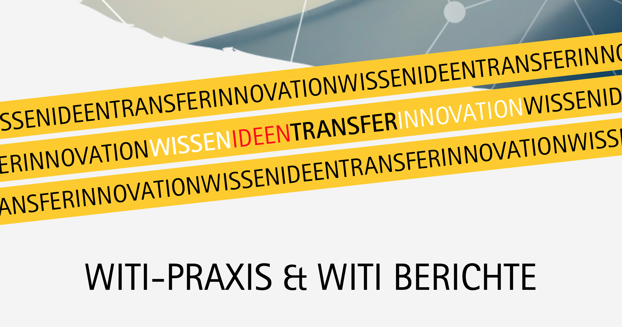 WITI startet zwei neue Berichtsreihen WITI Innovation